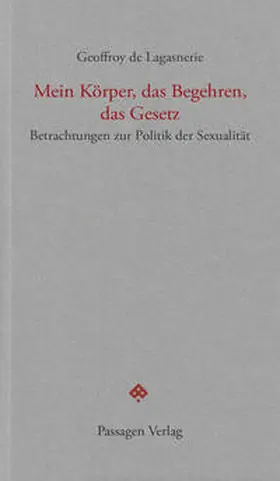 de Lagasnerie |  Mein Körper, das Begehren, das Gesetz | Buch |  Sack Fachmedien