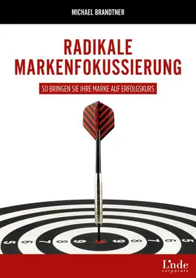 Brandtner |  Radikale Markenfokussierung | Buch |  Sack Fachmedien