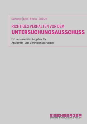 Eisenberger / Bayer / Brenneis |  Richtiges Verhalten vor dem Untersuchungsausschuss | Buch |  Sack Fachmedien