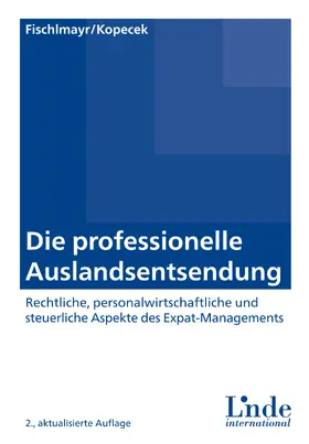 Fischlmayr / Kopecek |  Die professionelle Auslandsentsendung | eBook | Sack Fachmedien