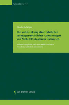 Stöger |  Die Vollstreckung strafrechtlicher vermögensrechtlicher Anordnungen von Nicht-EU-Staaten in Österreich | Buch |  Sack Fachmedien