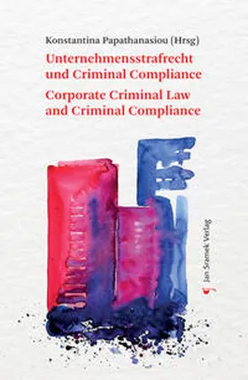 Papathanasiou |  Unternehmensstrafrecht und Criminal Compliance Corporate Criminal Law and Criminal Compliance | Buch |  Sack Fachmedien