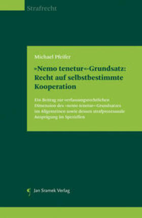 Pfeifer |  »Nemo tenetur«-Grundsatz: Recht auf selbstbestimmte Kooperation | Buch |  Sack Fachmedien