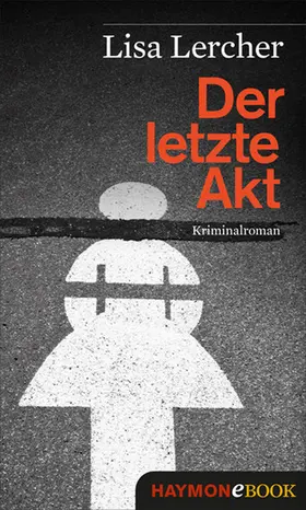 Lercher |  Der letzte Akt | eBook | Sack Fachmedien