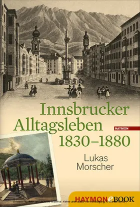 Morscher |  Innsbrucker Alltagsleben 1830-1880 | eBook | Sack Fachmedien