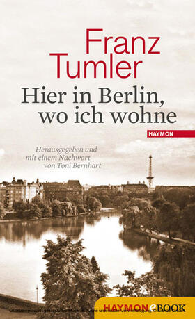 Tumler / Bernhart |  Hier in Berlin, wo ich wohne | eBook | Sack Fachmedien