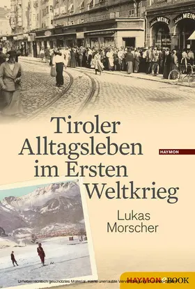 Morscher |  Tiroler Alltagsleben im Ersten Weltkrieg | eBook | Sack Fachmedien