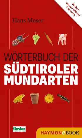 Moser |  Wörterbuch der Südtiroler Mundarten | eBook | Sack Fachmedien