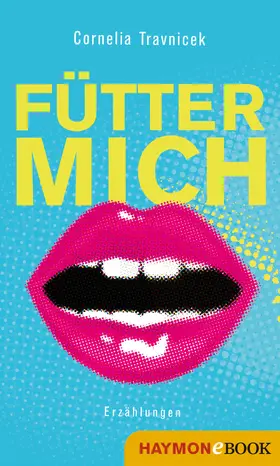 Travnicek |  Fütter mich | eBook | Sack Fachmedien