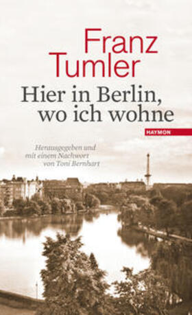 Tumler |  Hier in Berlin, wo ich wohne | Buch |  Sack Fachmedien