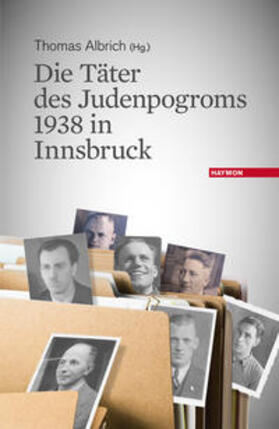 Albrich |  Die Täter des Judenpogroms 1938 in Innsbruck | Buch |  Sack Fachmedien