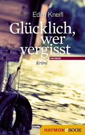 Kneifl |  Glücklich, wer vergisst | eBook | Sack Fachmedien