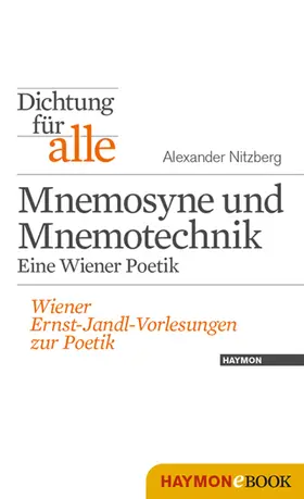 Nitzberg / Eder / Neumann |  Dichtung für alle: Mnemosyne und Mnemotechnik. Eine Wiener Poetik | eBook | Sack Fachmedien