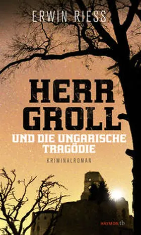 Riess |  Herr Groll und die ungarische Tragödie | Buch |  Sack Fachmedien