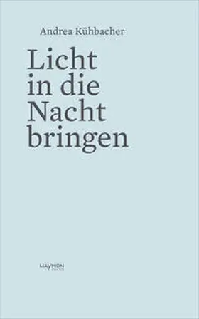 Kühbacher / Sila / Rudigier |  Licht in die Nacht bringen | Buch |  Sack Fachmedien