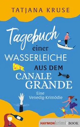 Kruse |  Tagebuch einer Wasserleiche aus dem Canale Grande | eBook | Sack Fachmedien