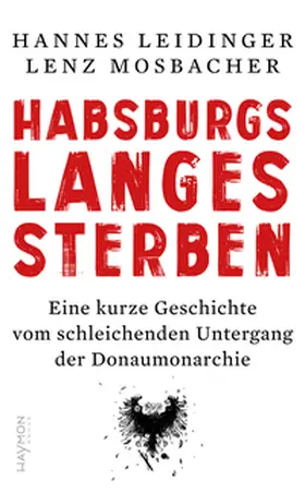 Leidinger / Mosbacher |  Habsburgs langes Sterben | eBook | Sack Fachmedien