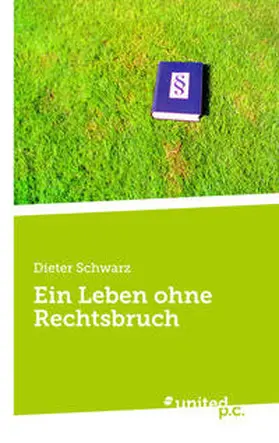 Schwarz |  Ein Leben ohne Rechtsbruch | Buch |  Sack Fachmedien