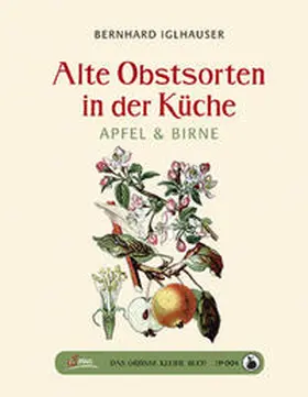 Iglhauser |  Das große kleine Buch: Alte Obstsorten in der Küche | Buch |  Sack Fachmedien