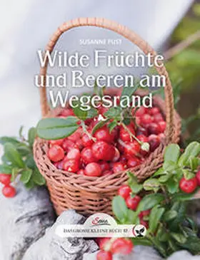 Pust | Das große kleine Buch: Wilde Früchte und Beeren am Wegesrand | Buch | 978-3-7104-0047-6 | sack.de