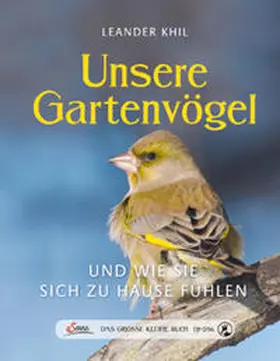 Khil | Das große kleine Buch: Unsere Gartenvögel und wie sie sich zu Hause fühlen | Buch | 978-3-7104-0062-9 | sack.de