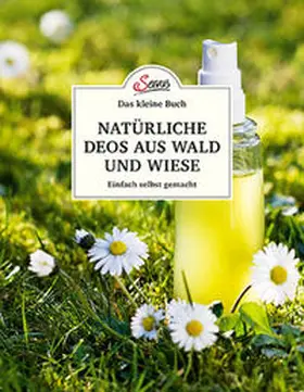 Nedoma |  Das kleine Buch: Natürliche Deos aus Wald und Wiese | Buch |  Sack Fachmedien