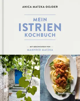 Matzka / Matzka-Dojder |  Mein Istrien-Kochbuch | eBook | Sack Fachmedien