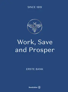 Rapp / Rapp-Wimberger |  Work, Save and Prosper. Erste Bank since 1819 | Buch |  Sack Fachmedien