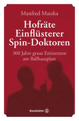 Matzka |  Hofräte, Einflüsterer, Spin-Doktoren | eBook | Sack Fachmedien