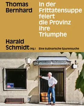 Bernhard / Schmidt |  In der Frittatensuppe feiert die Provinz ihre Triumphe | Buch |  Sack Fachmedien