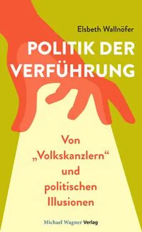 Wallnöfer |  Politik der Verführung | Buch |  Sack Fachmedien