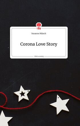 Münch |  Corona Love Story. Life is a Story - story.one | Buch |  Sack Fachmedien