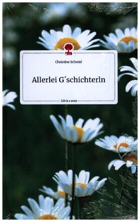 Schmid |  Allerlei G´schichterln. Life is a Story - story.one | Buch |  Sack Fachmedien