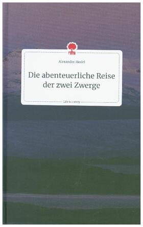 Riedel |  Die abenteuerliche Reise der zwei Zwerge. Life is a Story - story.one | Buch |  Sack Fachmedien