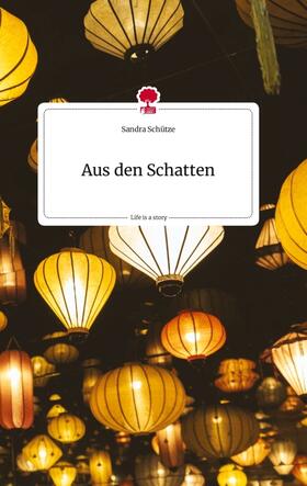 Schütze |  Aus den Schatten. Life is a Story - story.one | Buch |  Sack Fachmedien