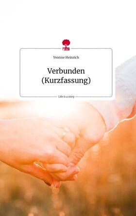 Heinrich |  Verbunden (Kurzfassung). Life is a Story - story.one | Buch |  Sack Fachmedien