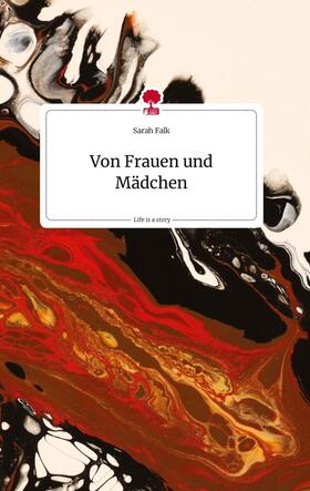 Falk |  Von Frauen und Mädchen. Life is a Story - story.one | Buch |  Sack Fachmedien