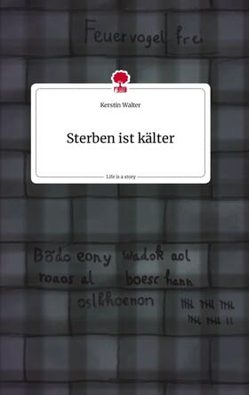 Walter |  Sterben ist kälter. Life is a Story - story.one | Buch |  Sack Fachmedien