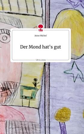 Michel |  Der Mond hat's gut. Life is a Story - story.one | Buch |  Sack Fachmedien