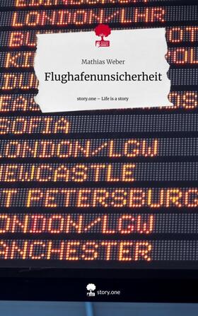 Weber |  Flughafenunsicherheit. Life is a Story - story.one | Buch |  Sack Fachmedien