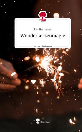 Herrmann |  Wunderkerzenmagie. Life is a Story - story.one | Buch |  Sack Fachmedien
