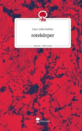 Kather |  rotekörper. Life is a Story - story.one | Buch |  Sack Fachmedien