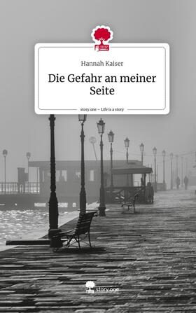 Kaiser |  Die Gefahr an meiner Seite. Life is a Story - story.one | Buch |  Sack Fachmedien