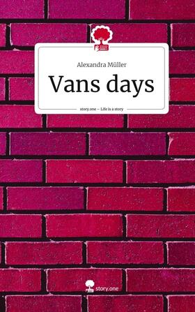 Müller |  Vans days. Life is a Story - story.one | Buch |  Sack Fachmedien