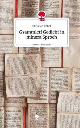 Imhof |  Gsammleti Gedicht in minera Sproch. Life is a Story - story.one | Buch |  Sack Fachmedien