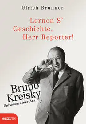 Brunner |  Lernen S' Geschichte, Herr Reporter! | Buch |  Sack Fachmedien