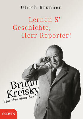 Brunner |  Lernen S' Geschichte, Herr Reporter! | eBook | Sack Fachmedien