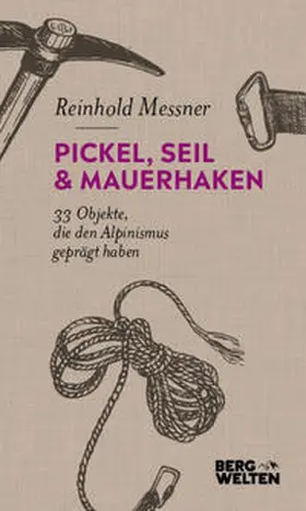 Messner |  Pickel, Seil & Mauerhaken | Buch |  Sack Fachmedien