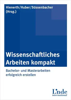 Huber / Hienerth / Süssenbacher |  Wissenschaftliches Arbeiten kompakt | Buch |  Sack Fachmedien