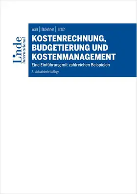 Wala / Haslehner / Hirsch |  Kostenrechnung, Budgetierung und Kostenmanagement | Buch |  Sack Fachmedien